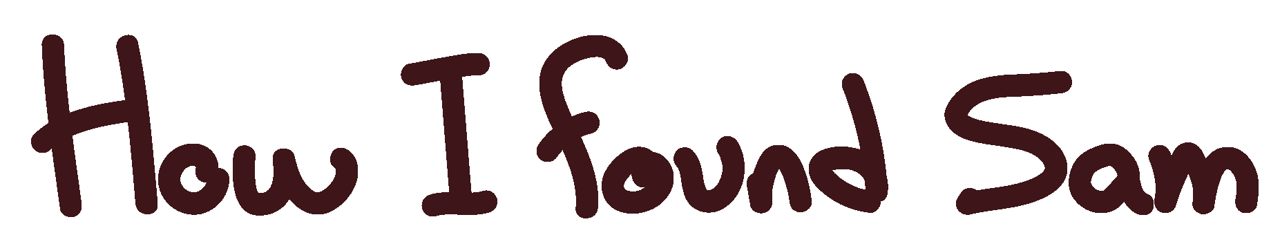 How I Found Sam - in Handwriting